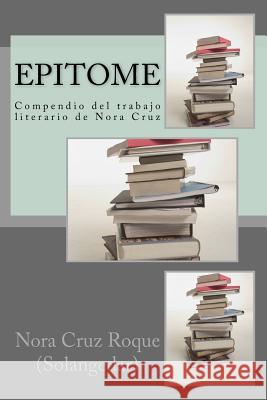 Epitome: compendio del trabajo literario de Nora cruz
