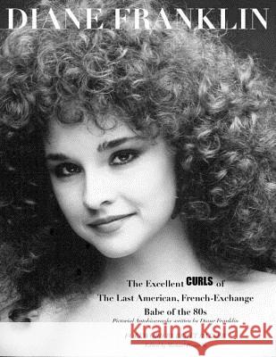 Diane Franklin: The Excellent Curls of the Last American, French-Exchange Babe of the 80s