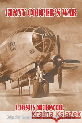 Ginny Cooper's War: A Story of War, Love, and Tibbets' Enola Gay