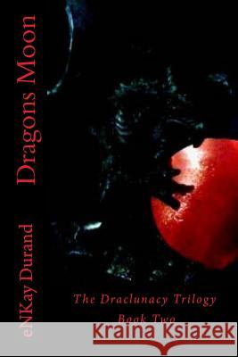 Dragons Moon: The Draclunacy Trilogy Book Two