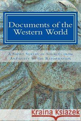 Documents of the Western World: A Short Survey of Sources from Antiquity to the Reformation