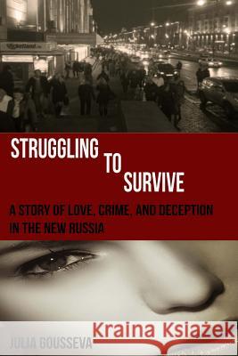 Struggling to Survive: A story of love, crime, and deception in the new Russia