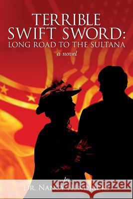 Terrible Swift Sword: Long Road to the Sultana: a novel