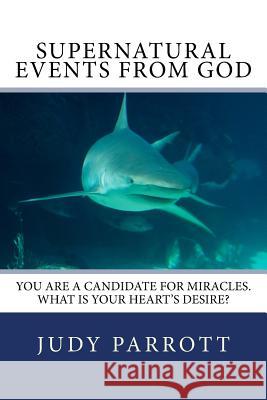 Supernatural Events From God: We all need miracles now and then. They can happen to you!
