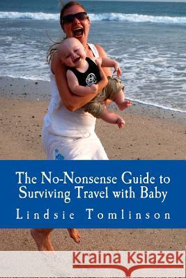 The No-Nonsense Guide to Surviving Travel with Baby