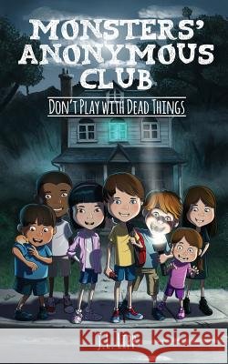 The Monsters' Anonymous Club: Don't Play with Dead Things