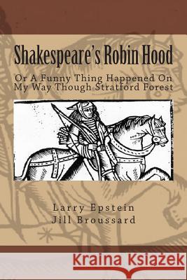 Shakespeare's Robin Hood: Or a Funny Thing Happened On My Way Through Stratford Forest