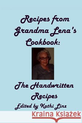 Recipes from Grandma Lena's Cookbook: The Handwritten Recipes