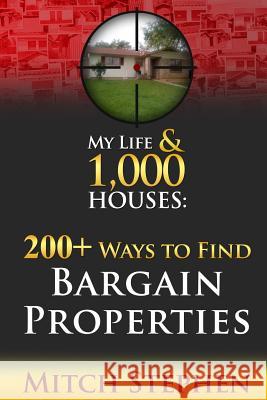 My Life & 1,000 Houses - 200+ Ways to Find Bargain Properties