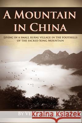 A Mountain in China: Living in a small rural village in the foothills of the sacred Song Mountain