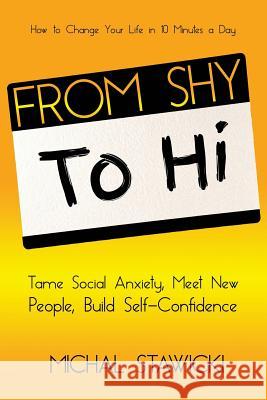 From Shy to Hi: Tame Social Anxiety, Meet New People and Build Self-Confidence