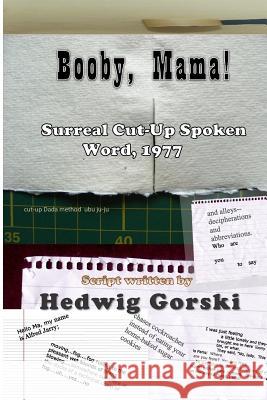 Booby, Mama!: Surreal Cut-Up Spoken Word, 1977