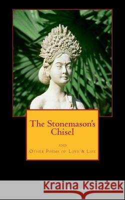 The Stonemason's Chisel: and Other Poems of Love & Life
