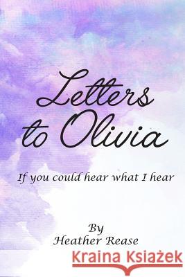 Letters to Olivia: If You Could Hear What I Hear