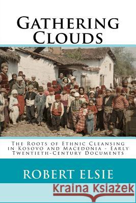 Gathering Clouds: The Roots of Ethnic Cleansing in Kosovo and Macedonia - Early Twentieth-Century Documents