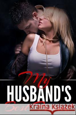 My Husband's Best Friend: A Taboo Erotic Novella