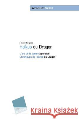 Haïku du dragon: L'art de la poésie japonaise - Chroniques de l'année du Dragon