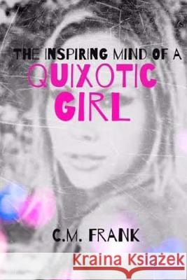 The Inspiring Mind of a Quixotic Girl