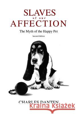 Slaves of Our Affection: The Myth of the Happy Pet