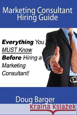 Marketing Consultant Hiring Guide: Everything You Must Know Before You Hire a Marketing Consultant