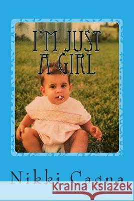 I'm Just a Girl: Part 1 - A Memoir