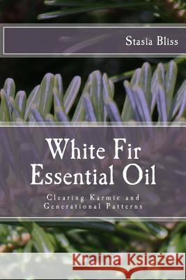 White Fir Essential Oil: Clearing Karmic and Generational Patterns