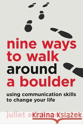 Nine Ways to Walk Around a Boulder: using communication skills to change your life