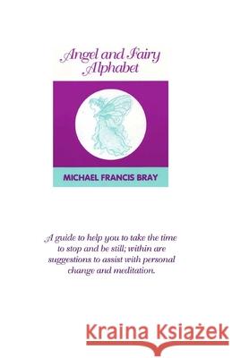 Angel and Fairy Alphabet: Guiding you to take time to stop and be still, here are suggestions to help with change and meditation. A collection o