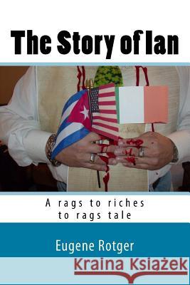 The Story of Ian: A rags to riches to rags tale with a surprise ending