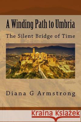 A Winding Path to Umbria: The Silent Bridge of Time