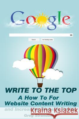 Write to the Top: A How To for Website Content Writing and Increasing Websit