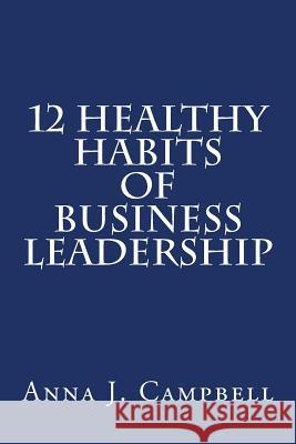 12 Healthy Habits of Business Leadership: The Power of Investing in Yourself