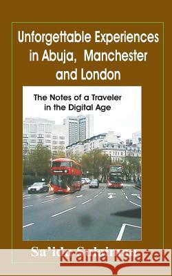 Unforgettable Experiences in Abuja, Manchester and London: The Notes of a Traveller in the Digital Age