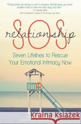 Relationship SOS: Seven Lifelines To Rescue Your Emotional Intimacy Now