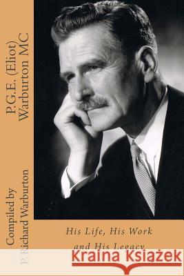 P.G.E. (Eliot) Warburton MC: His Life, His Work and His Legacy