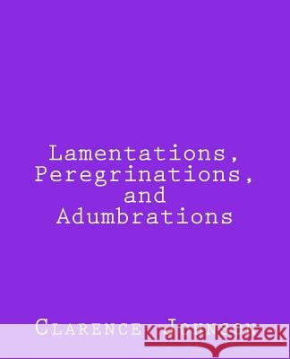Lamentations, Peregrinations, and Adumbrations