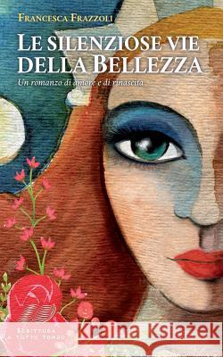 Le silenziose vie della Bellezza