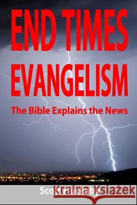 End Times Evangelism: The Bible Explains the News