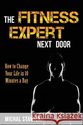 The Fitness Expert Next Door: How to Set and Reach Realistic Fitness Goals in 10 Minutes a Day