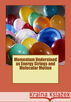 Momentum Understood as Energy Strings and Molecular Motion