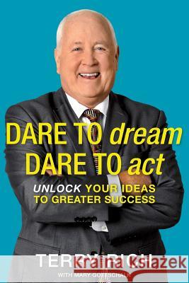 Dare to Dream, Dare to Act: Unlock Your Ideas to Greater Success