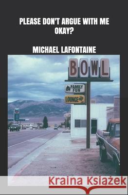 please don't argue with me, okay?