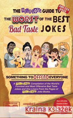 The Hilarious Guide to the Worst of the Best Bad Taste Jokes- Volume 1