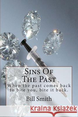 Sins Of The Past: When the past comes back to bite you, bite it back.