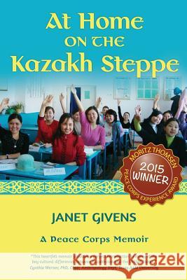 At Home on the Kazakh Steppe: A Peace Corps Memoir