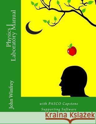 Physics I Laboratory Manual: With Pasco Capstone Supported Workbooks