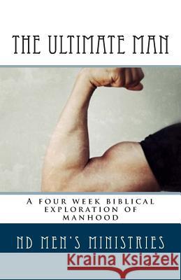 The Ultimate Man: A four week biblical exploration of manhood