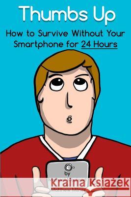 Thumbs Up: How to Survive Without Your Smartphone for 24 Hours