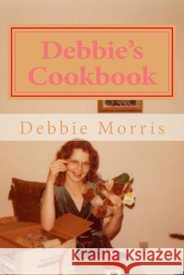 Debbie's Cookbook: Recipes for Raising a Big Family