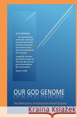 Our God Genome: The Reflections of Humanities Belief Systems